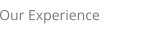 Our Experience