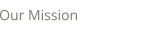 Our Mission