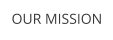 OUR MISSION